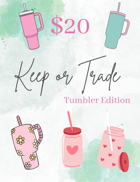 Keep or Trade TUMBLER EDITION